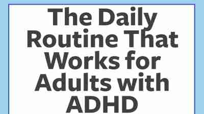 The daily routine that works for adults with ADHD